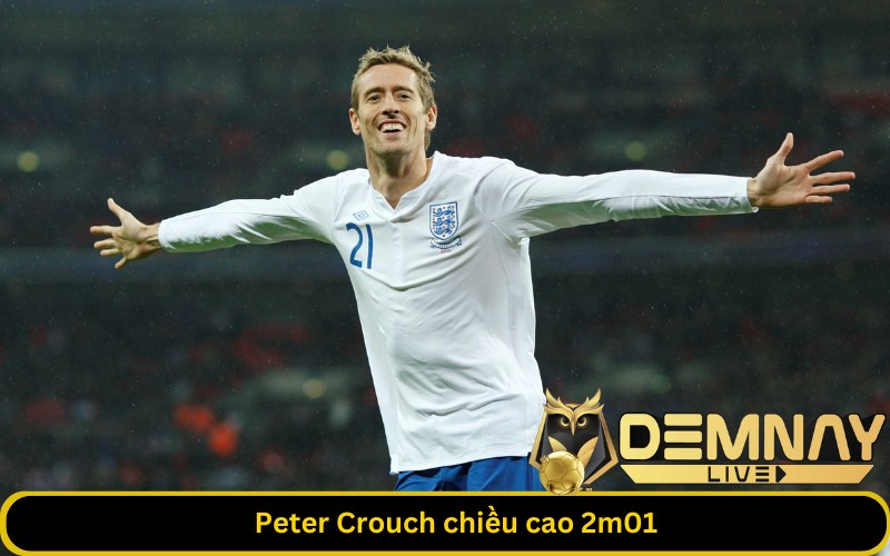 Peter Crouch chiều cao 2m01